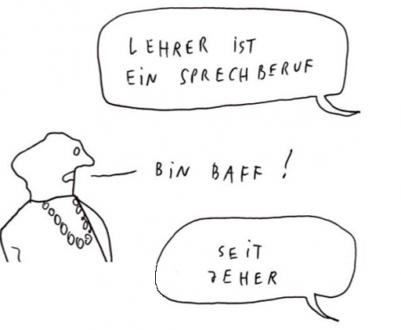 Schwarz-weiße Linienzeichnung einer Person mit Kette, die drei Sprechblasen mit den Texten 'LEHRER IST EIN SPRECHBERUF', 'BIN BAFF!' und 'SEIT JEHER' zeigt.